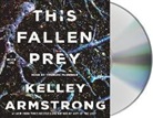 Kelley Armstrong, Therese Plummer - This Fallen Prey: A Rockton Novel (Audio book)