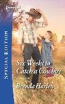 Brenda Harlen - Six Weeks to Catch a Cowboy