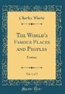 Charles Yriarte - The World's Famous Places and Peoples, Vol. 1 of 2