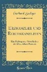 Gerhard Seeliger - Erzkanzler Und Reichskanzleien: Ein Beitrag Zur Geschichte Des Deutschen Reiches (Classic Reprint)