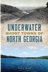 Lisa M. Russell - Underwater Ghost Towns of North Georgia