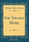 William Holden Hutton - Sir Thomas More (Classic Reprint)