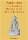 Brian F. Taylor - Sanyojana The Buddha's Doctrine of the Ten Fetters