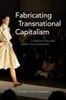 Lisa Rofel, Lisa Yanagisako Rofel, Sylvia J Yanagisako, Sylvia J. Yanagisako - Fabricating Transnational Capitalism