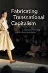 Lisa Rofel, Lisa Yanagisako Rofel, Lisa/ Yanagisako Rofel, Sylvia J Yanagisako, Sylvia J. Yanagisako - Fabricating Transnational Capitalism