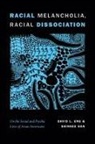 David L. Eng, David L. Han Eng, David L./ Han Eng, Shinhee Han - Racial Melancholia, Racial Dissociation