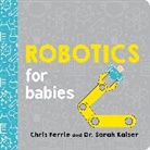 Chris Ferrie, Sarah Kaiser - Robotics for Babies