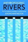 Jerome Whitington - Anthropogenic Rivers