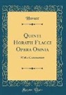 Horace Horace - Quinti Horatii Flacci Opera Omnia