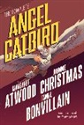 Margaret Atwood, Margaret Christmas Atwood, Tamra Bonvillain, Johnnie Christmas, Tamra Bonvillain, Johnnie Christmas - The Complete Angel Catbird