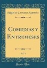 Miguel De Cervantes Saavedra - Comedias y Entremeses, Vol. 3 (Classic Reprint)