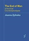 Joanna Zylinska - End of Man