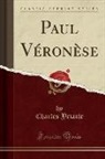 Charles Yriarte - Paul V¿n¿ (Classic Reprint)