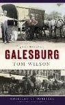 Tom Wilson - Remembering Galesburg