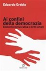 Edoardo Greblo - Ai confini della democrazia. Sovranità democratica e diritti umani