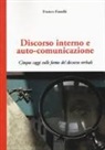 Franco Fanelli - Discorso interno e auto-comunicazione. Cinque saggi sulle forme del discorso verbale