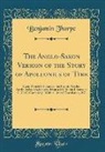 Benjamin Thorpe - The Anglo-Saxon Version of the Story of Apollonius of Tyre