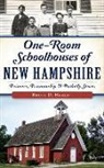 Bruce D. Heald - One-Room Schoolhouses of New Hampshire: Primers, Penmanship & Potbelly Stoves