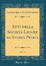 Michelle Bruzzone, Societa Ligure Di Storia Patria, Società Ligure Di Storia Patria - Atti della Società Ligure di Storia Patria, Vol. 41 (Classic Reprint)