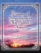 Ruth Freeman - Dreams of Inspiration in My Father's Hands