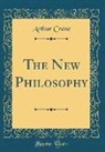 Arthur Crane - The New Philosophy (Classic Reprint)