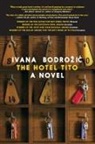 Ivana Bodrozic, Ellen Elias-Bursac - The Hotel Tito