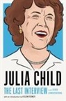 Julia Child, Helen Rosner - Julia Child: The Last Interview