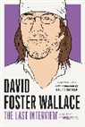 David Streitfeld, David Foster Wallace, David Streitfeld - David Foster Wallace: The Last Interview Expanded with New Introductio