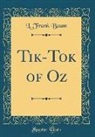 L. Frank Baum - Tik-Tok of Oz (Classic Reprint)