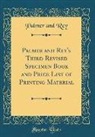 Palmer and Rey - Palmer and Rey's Third Revised Specimen Book and Price List of Printing Material (Classic Reprint)