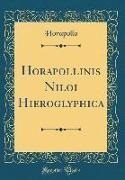 Horapollo Horapollo - Horapollinis Niloi Hieroglyphica (Classic Reprint)