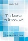 Frederick Wollaston Hutton - The Lesson of Evolution (Classic Reprint)