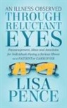 Lisa Pence - An Illness Observed Through Reluctant Eyes