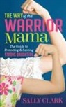 Sally Clark - The Way of the Warrior Mama