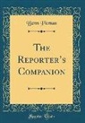 Benn Pitman - The Reporter's Companion (Classic Reprint)