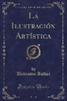Unknown Author - La Ilustración Artística (Classic Reprint)