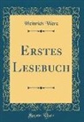 Heinrich Werz - Erstes Lesebuch (Classic Reprint)
