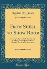 Robert E. Jones - From Shell to Show Room