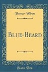 Thomas Wilson - Blue-Beard (Classic Reprint)