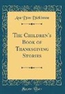 Asa Don Dickinson - The Children's Book of Thanksgiving Stories (Classic Reprint)