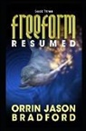 Orrin Jason Bradford - Freeform Resumed: An Alien Invasion Science Fiction Thriller