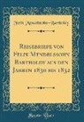 Felix Mendelssohn-Bartholdy - Reisebriefe von Felix Mendelssohn Bartholdy aus den Jahren 1830 bis 1832 (Classic Reprint)
