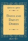 Unknown Author - Dates and Dainty Dishes (Classic Reprint)