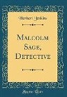 Herbert Jenkins - Malcolm Sage, Detective (Classic Reprint)