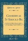 Unknown Author - Cookery as It Should Be