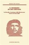 Ernesto Guevara - Il pensiero del Che Guevara. La filosofia, sociologia della Rivoluzione guerra di guerriglia