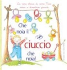 Serena Riffaldi, A. Goria, Alessandra Goria - Che noia il ciuccio che noia! La vera storia di come Nico riesce a diventare grande