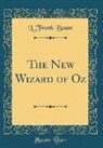 L. Frank Baum - The New Wizard of Oz (Classic Reprint)