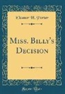 Eleanor H. Porter - Miss. Billy's Decision (Classic Reprint)