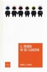 Daniel J. Levitin - Il mondo in sei canzoni. Come il cervello musicale ha creato la natura umana